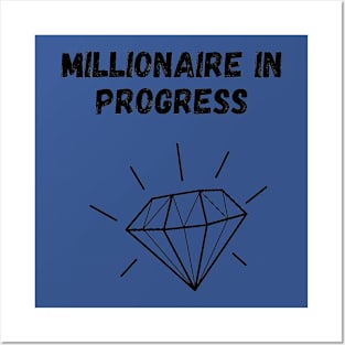 Millionaire in progress Posters and Art